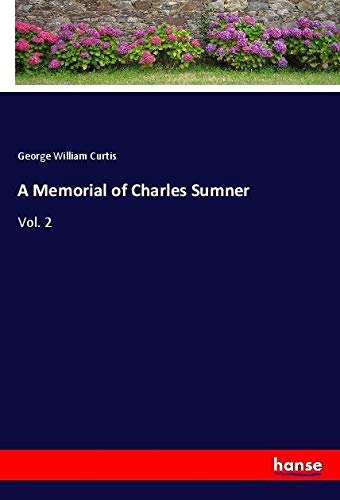 A Memorial of Charles Sumner: Vol. 2