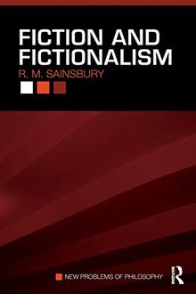 Fiction And Fictionalism (New Problems of Philosophy)