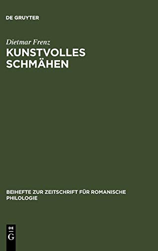 Kunstvolles Schmähen: Frühe toskanische Dichtung und mittellateinische Poetik (Beihefte zur Zeitschrift für romanische Philologie, 333, Band 333)