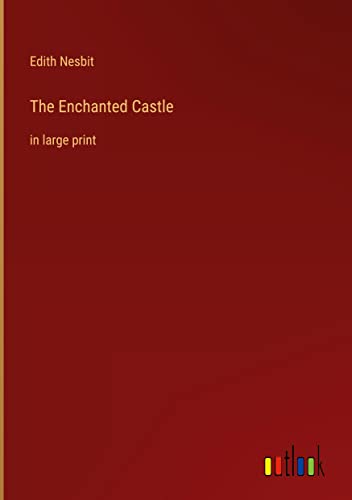 The Enchanted Castle: in large print