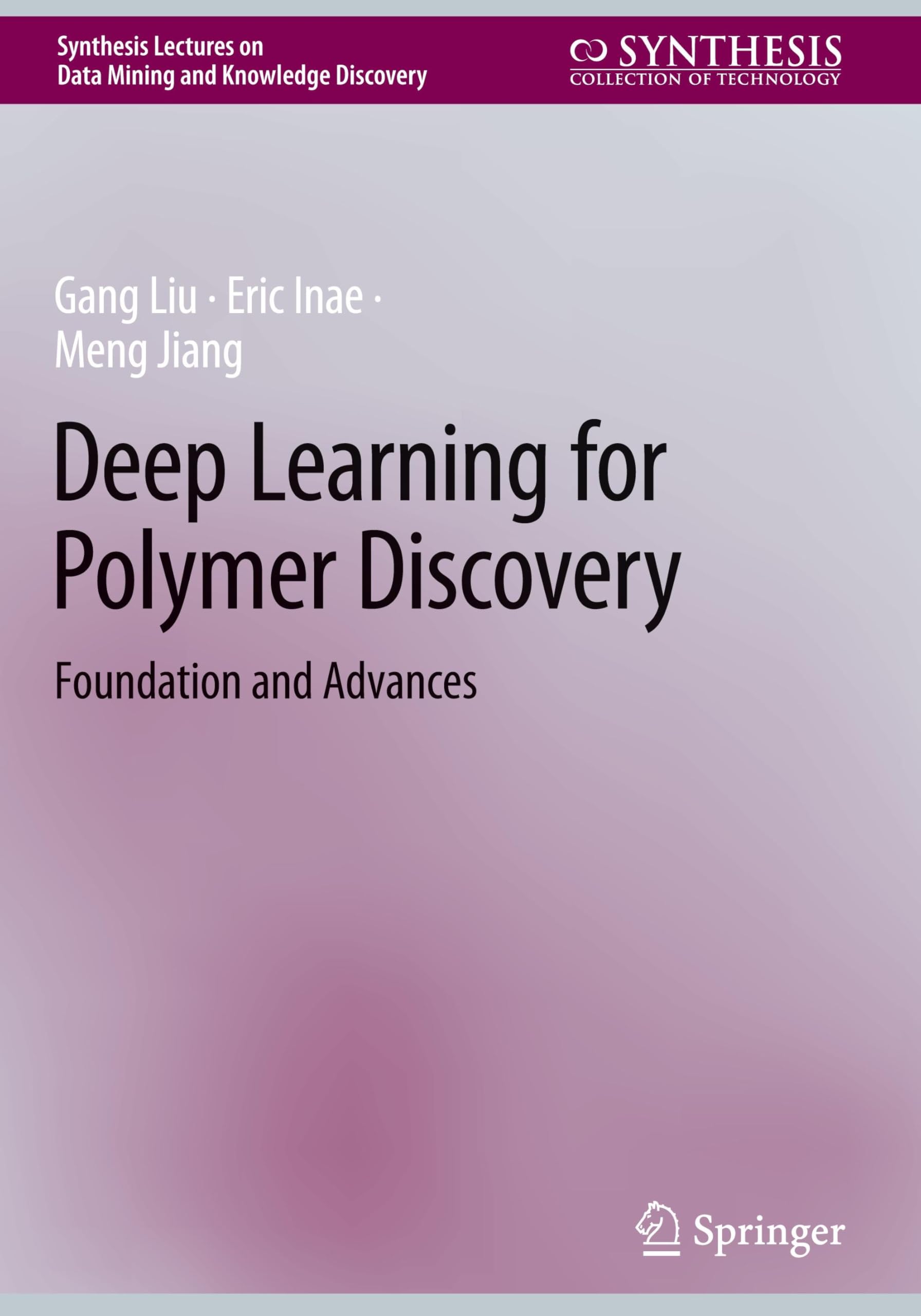 Deep Learning for Polymer Discovery: Foundation and Advances (Synthesis Lectures on Data Mining and Knowledge Discovery)
