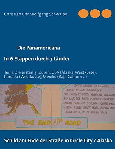 Die Panamericana - in 6 Etappen durch 7 Länder: Auf und entlang der längsten Straße der Erde