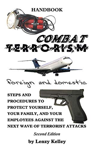 Combat Terrorism - Foreign and Domestic: Third Edition