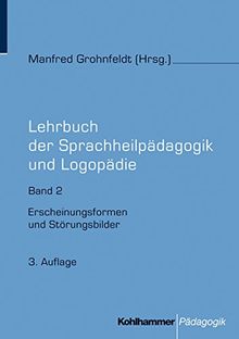 Lehrbuch der Sprachheilpädagogik und Logopädie. Band 2: Erscheinungsformen und Störungsbilder: Bd 2 (Lehrbuch Der Sprachheilpadagogik Und Logopadie)