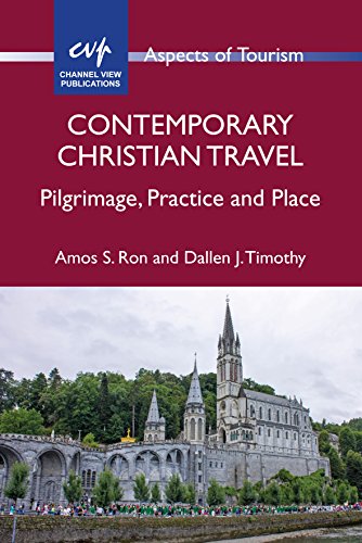 Contemporary Christian Travel: Pilgrimage, Practice and Place (Aspects of Tourism, 85)