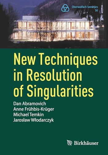 New Techniques in Resolution of Singularities (Oberwolfach Seminars, 50, Band 50)