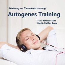 Autogenes Training: Anleitung zur Tiefenentspannung