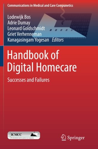 Handbook of Digital Homecare: Successes and Failures (Communications in Medical and Care Compunetics) (Volume 3)