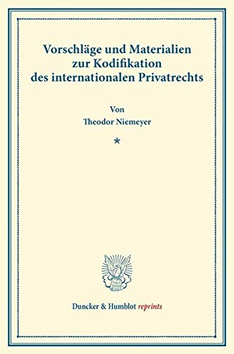 Vorschläge und Materialien zur Kodifikation des internationalen Privatrechts. (Duncker & Humblot reprints)