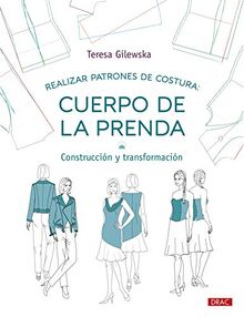 Realizar patrones de costura: Cuerpo de la prenda: Construcción y transformación