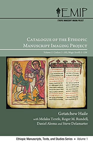 Catalogue of the Ethiopic Manuscript Imaging Project: Volume 1: Codices 1-105, Magic Scrolls 1-134 (Ethiopic Manuscripts, Texts, and Studies, Band 1)