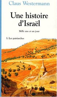 Une histoire d'Israël : mille ans et un jour. Vol. 1. Les patriarches