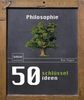 50 Schlüsselideen Philosophie