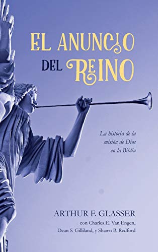 El Anuncio Del Reino: La Historia de la Misión de Dios En La Biblia