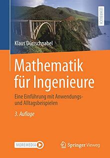 Mathematik für Ingenieure: Eine Einführung mit Anwendungs- und Alltagsbeispielen