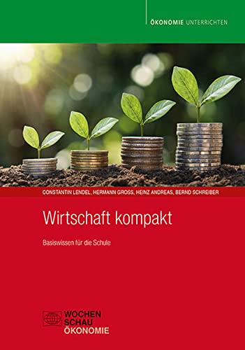 Wirtschaft kompakt: Basiswissen für die Schule (Ökonomie unterrichten)