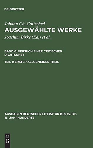 Ausgewählte Werke. Versuch einer Critischen Dichtkunst: Versuch einer Critischen Dichtkunst. Erster Allgemeiner Theil (Ausgaben deutscher Literatur des 15. bis 18. Jahrhunderts, 39, Band 39)