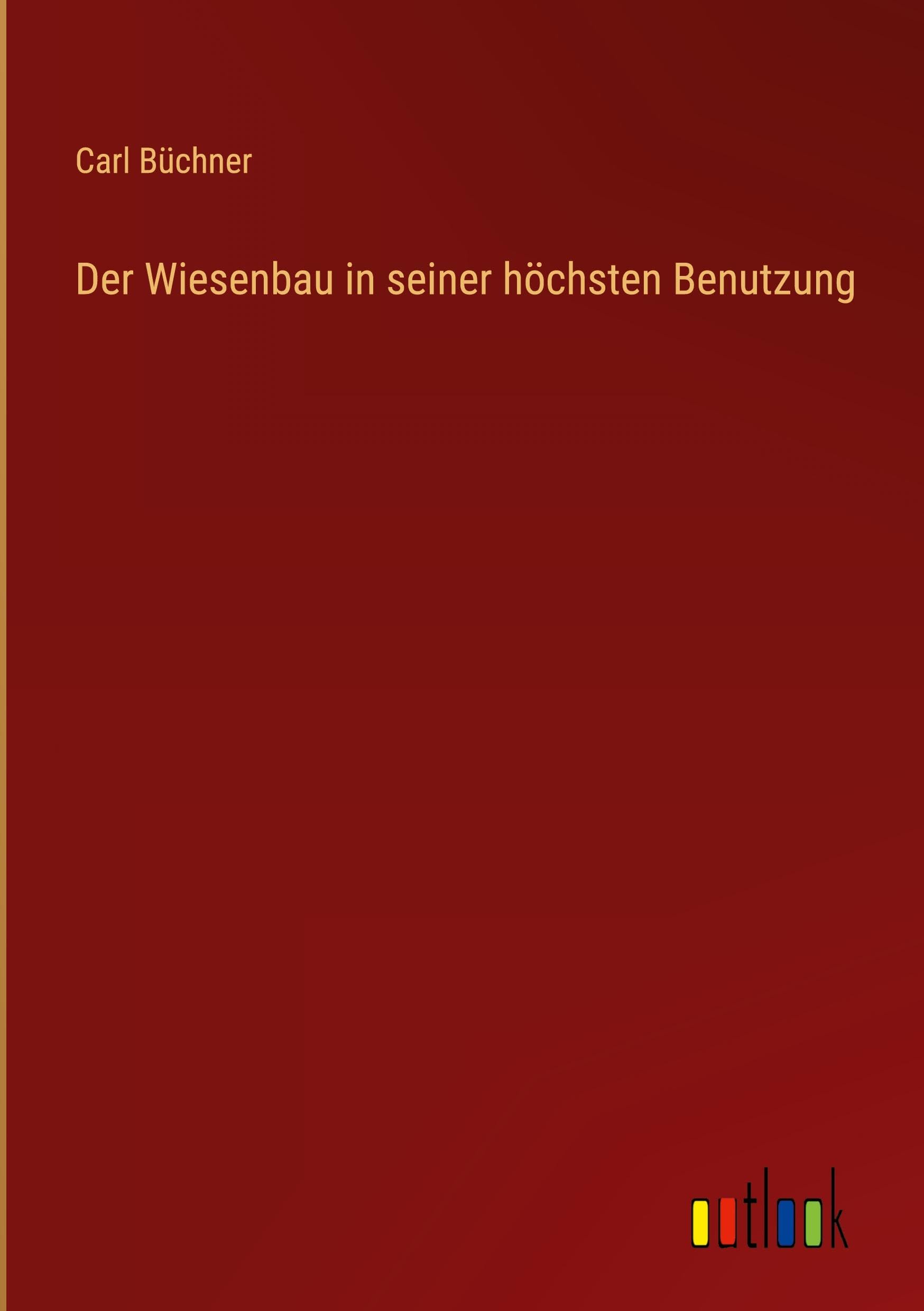 Der Wiesenbau in seiner höchsten Benutzung