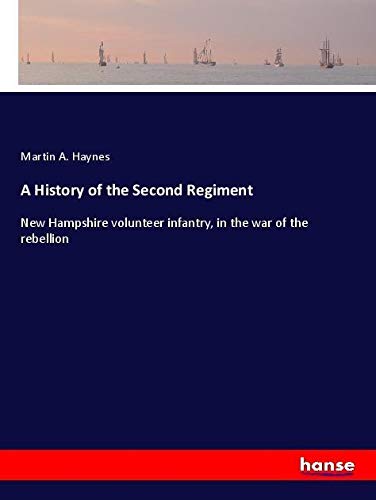 A History of the Second Regiment: New Hampshire volunteer infantry, in the war of the rebellion