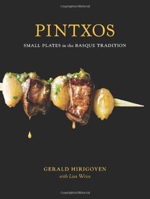 Pintxos: Small Plates in the Basque Tradition: And Other Small Plates in the Basque Tradition
