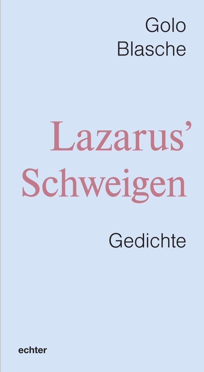 Lazarus’ Schweigen: Gedichte