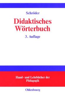 Didaktisches Wörterbuch: Wörterbuch der Fachbegriffe von "Abbilddidaktik" bis "Zugpferd-Effekt"