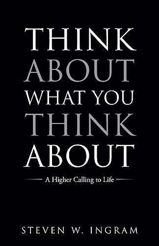 Think About What You Think About: A Higher Calling to Life