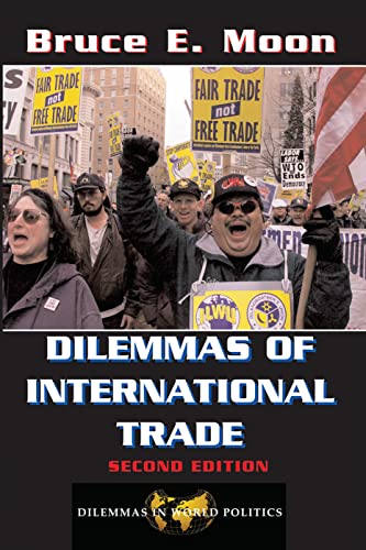 Dilemmas Of International Trade: Second Edition (Dilemmas in World Politics)