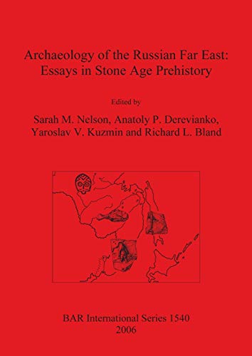 Archaeology of the Russian Far East: Essays in Stone Age Prehistory (British Archaeological Reports, Band 1540)