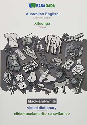 BABADADA black-and-white, Australian English - Xitsonga, visual dictionary - xihlamuselamarito xa swifaniso: Australian English - Tsonga, visual dictionary
