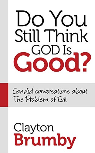 Do You Still Think God Is Good?: Candid Conversations About the Problem of Evil (Morgan James Faith)