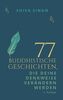 77 buddhistische Geschichten, die deine Denkweise verändern werden (2. Auflage)