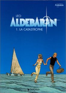 LES MONDES D'ALDEBARAN CYCLE 1 ALDEBARAN TOME 1 : LA CATASTROPHE (Aldebaran Ancie)