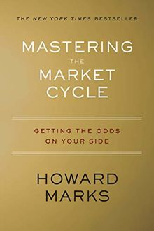 Mastering the Market Cycle: Getting the Odds on Your Side