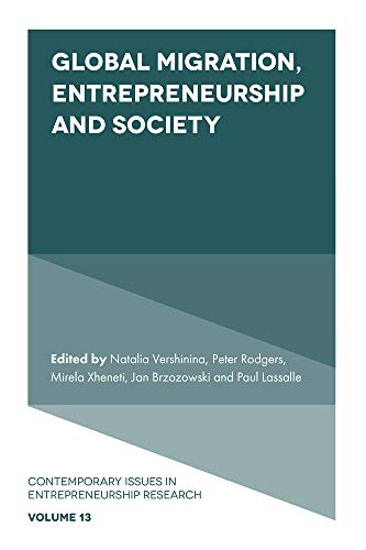 Global Migration, Entrepreneurship and Society (Contemporary Issues in Entrepreneurship Research, 13)