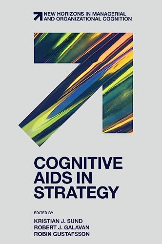 Cognitive Aids in Strategy (New Horizons in Managerial and Organizational Cognition)