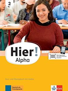 Hier! Alpha 2: Deutsch für die Integration. Kurs- und Übungsbuch mit Audios (Hier! Alpha: Deutsch für die Integration)