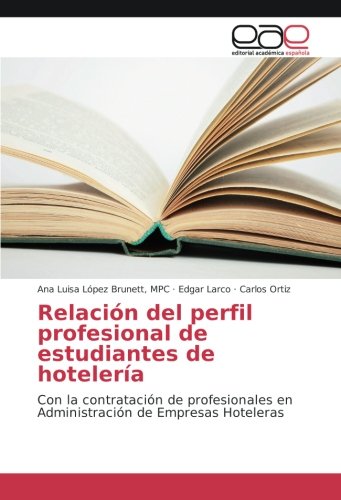 Relación del perfil profesional de estudiantes de hotelería: Con la contratación de profesionales en Administración de Empresas Hoteleras