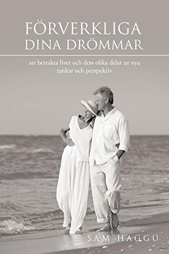 Förverkliga Dina Drömmar: Att Betrakta Livet Och Dess Olika Delar Ur Nya Tankar Och Perspektiv