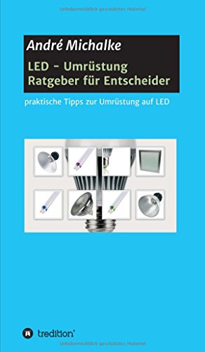 LED - Ratgeber für Entscheider: praktische Tipps zur Umrüstung auf LED