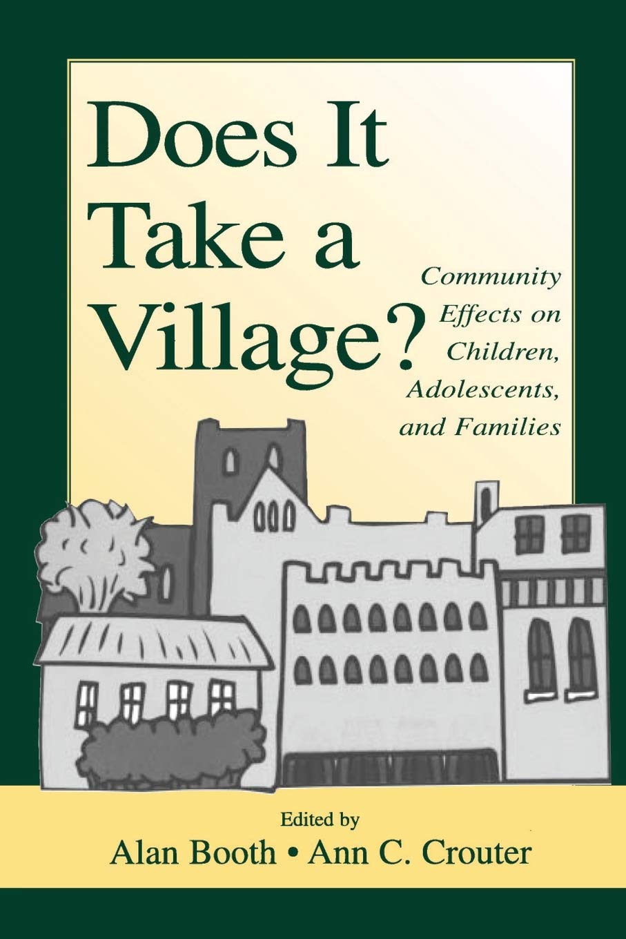 Does It Take A Village?: Community Effects on Children, Adolescents, and Families (Penn State University Family Issues Symposia)