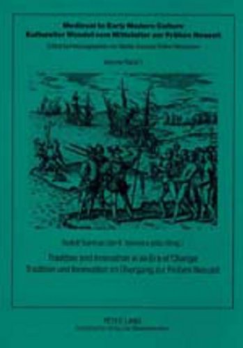 Tradition and Innovation in an Era of Change- Tradition und Innovation im Übergang zur Frühen Neuzeit (Medieval to Early Modern Culture /Kultureller Wandel vom Mittelalter zur frühen Neuzeit)