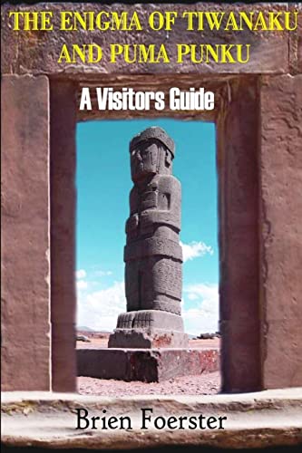Brien Foerster The Enigma Of Tiwanaku And Puma Punku, A Visitor's Guide