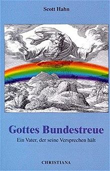 Gottes Bundestreue: Ein Vater, der seine Versprechen hält