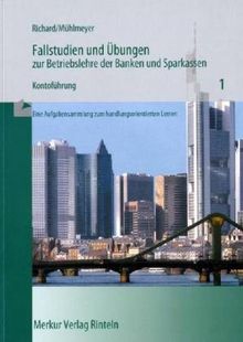 Fallstudien und Übungen zur Betriebslehre der Banken und Sparkassen, H.1, Konto: Eine Aufgabensammlung zum handlungsorientierten Lernen: HEFT 1