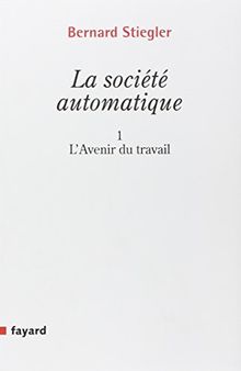 La société automatique. Vol. 1. L'avenir du travail