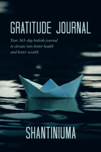 GRATITUDE JOURNAL: Your 365-day bedside journal to elevate into better health and better wealth