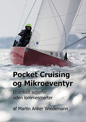Pocket Cruising og Mikroeventyr: Et enkelt sejlerliv uden lommesmerter