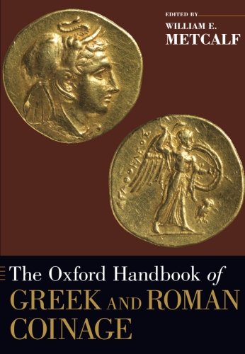 The Oxford Handbook of Greek and Roman Coinage (Oxford Handbooks)