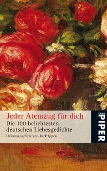 Jeder Atemzug für dich: Die 100 beliebtesten deutschen Liebesgedichte